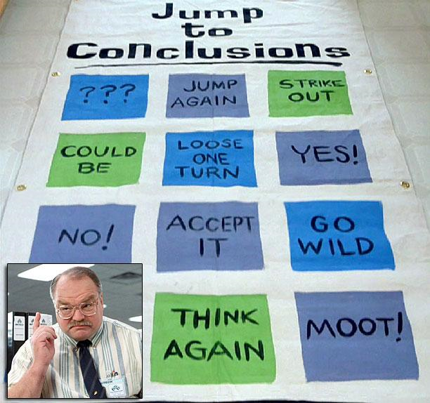 Picture of the jump to conclusions mat from the movie office space with insert picture of the movie character Tom Smykowski